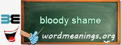 WordMeaning blackboard for bloody shame